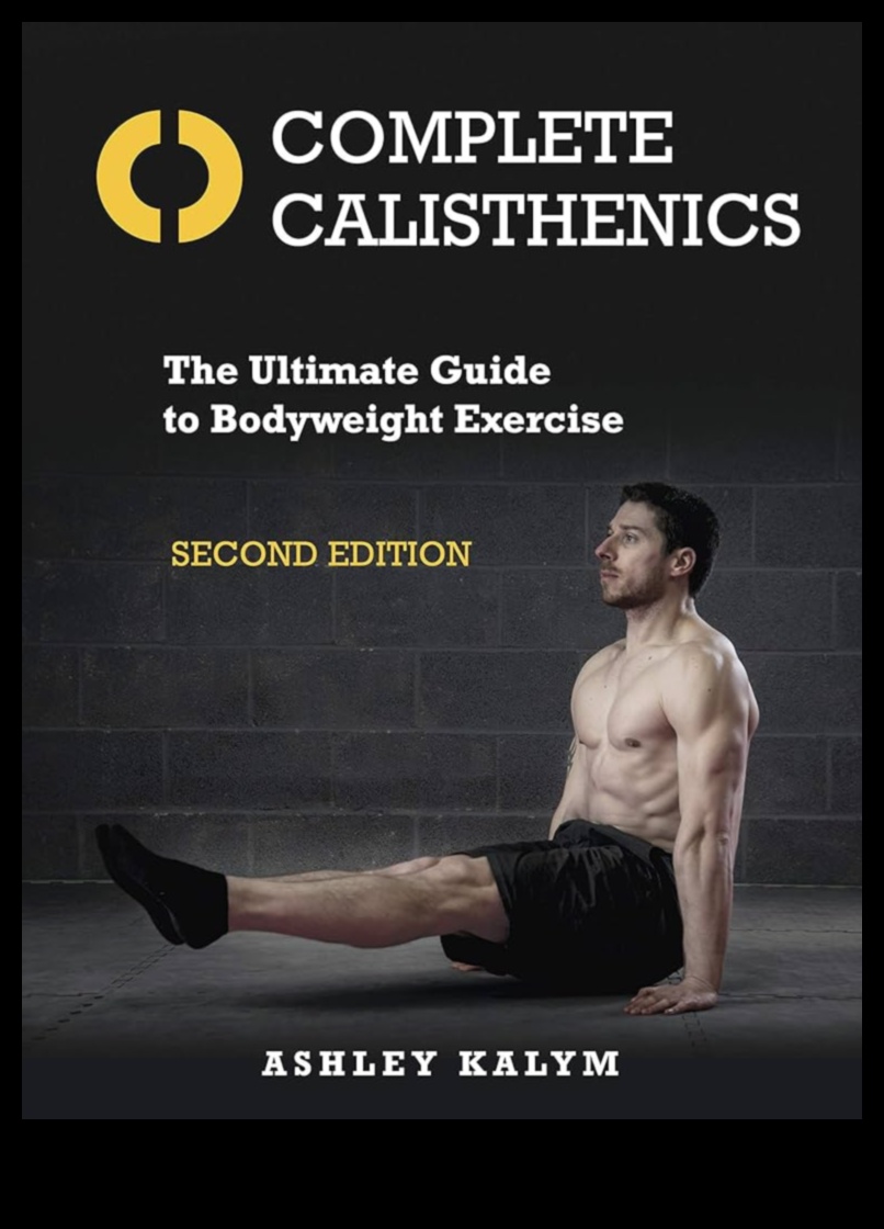 Calisthenics Unleashed: visaptverošs ceļvedis ķermeņa svara apguvei