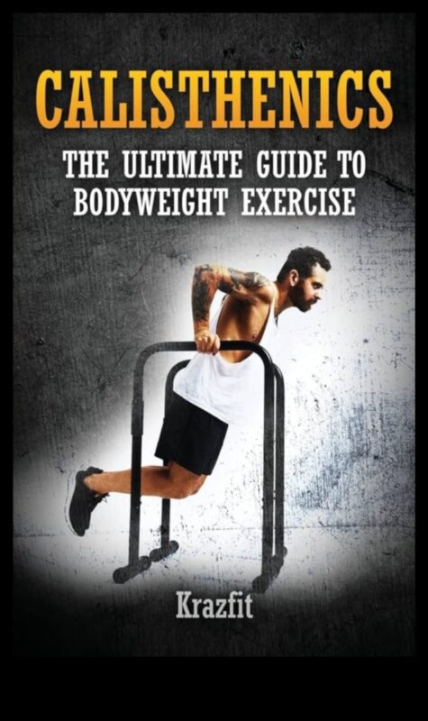 Calisthenics Unleashed: visaptverošs ceļvedis ķermeņa svara apguvei